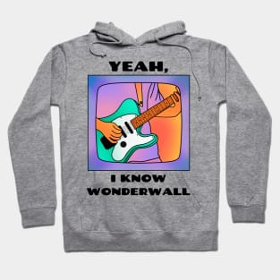 Yeah, i know wonderwall (version 1) Hoodie